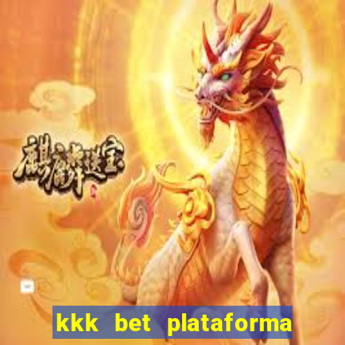 kkk bet plataforma de jogos